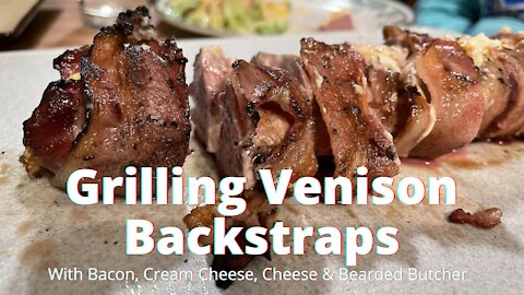 Grilling Venison Back Straps w/ Bacon, Cream Cheese, Cheese & Bearded Butcher
