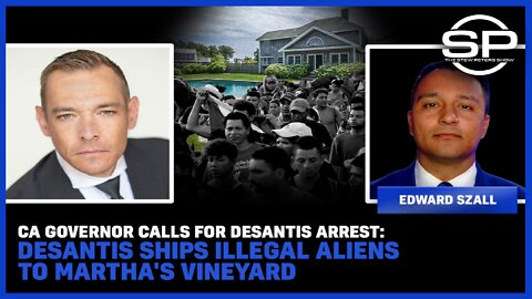 CA Governor CALLS for DeSantis Arrest; DeSantis Ships Illegal Aliens to Martha's Vineyard