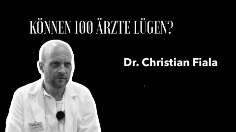 Dr. Christian Fiala - "Können 100 Ärzte lügen?"