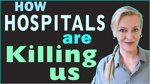 How Hospitals are Killing Us