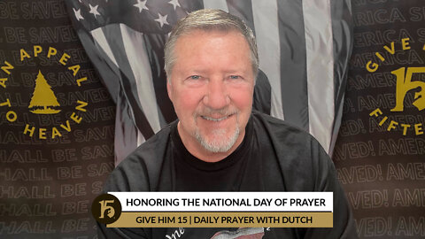 Honoring the National Day of Prayer | Give Him 15: Daily Prayer with Dutch | May 5, 2022