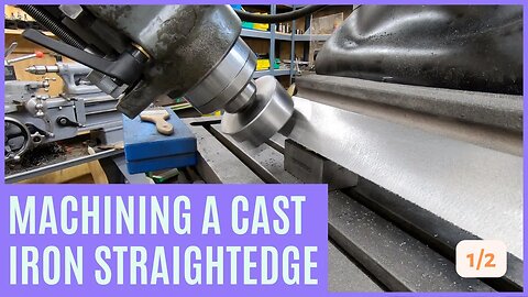 Machining a Cast Iron Straight Edge - Part 1