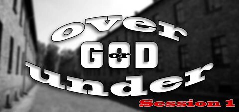 Under God or Over God (Session One)
