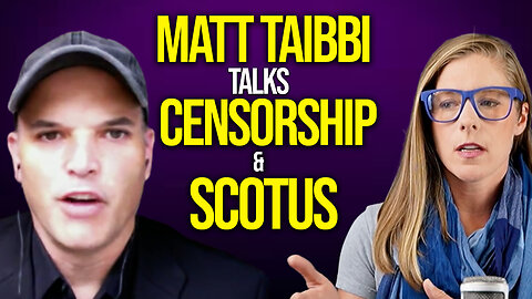 Censored! Will Supreme Court stop it? || Matt Taibbi