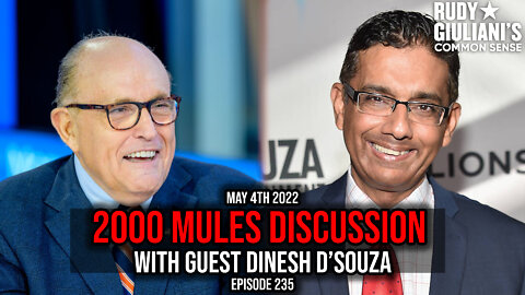 2000 Mules Discussion with Guest: Dinesh D’Souza | Rudy Giuliani | May 4th 2022 | Ep 235