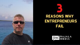 Why Entrepreneurs Fail: 3 Reasons Why Entrepreneurs Fail