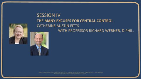 Dr Richard Werner and Catherine Austin Fitts: The Many Excuses for Central Control