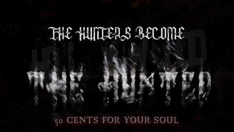 2020 | The Hunters Become The Hunted | Part 2 | 50 Cents For Your Soul