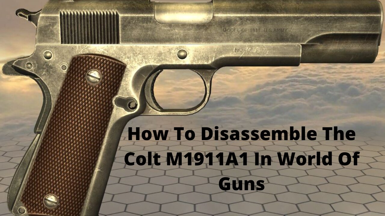 How To Disassemble The Colt M1911a1 In World Of Guns 9389