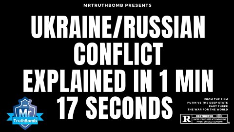 UKRAINE / RUSSIAN CONFLICT EXPLAINED IN 1 MIN 17 SECONDS BY MRTRUTHBOMB