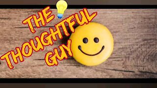 The Thoughtful Guy (Just Be Happy)