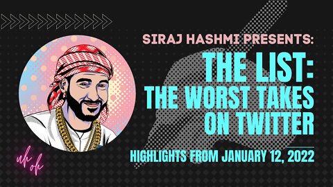 The List: Highlights of the Worst Takes on Twitter [Jan. 12, 2022]