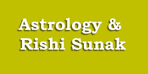 Astrology & Rishi Sunak