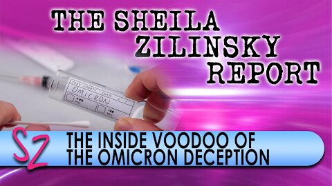 Sheila Zilinsky Report | 12-03-2021 | The Inside Voodoo of the Omicron Deception