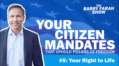 Your Citizen Mandates that Uphold Pillars of Freedom #5: Your Right to Life