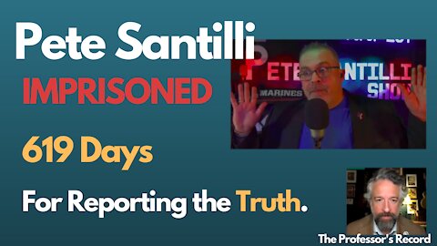 Pete Santilli: Imprisoned 619 Days for Reporting the TRUTH.