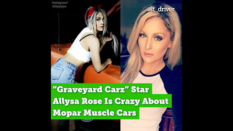 "Graveyard Carz" Star Allysa Rose Is Crazy About Mopar Muscle Cars