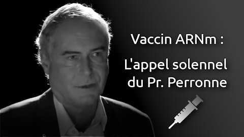 Vaccin ARNm: l'appel solennel du Pr Perronne
