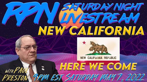 New California - Thy Time has Come - with Paul Preston on Sat. Night Livestream