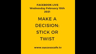 Make a decision: Stick Of Twist?