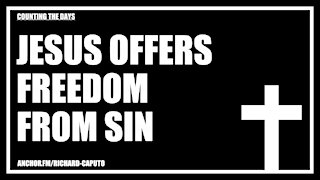 JESUS Offers Freedom From Sin