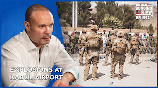 Ep. 1592 Explosions At Kabul Airport - The Dan Bongino Show