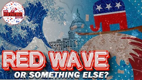 Red Wave, Blue Tsunami, Or Postponed Elections - What Will Happen? • Just Remain Calm!!!