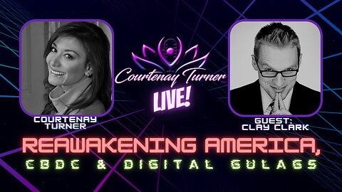 Clay Clark Reawakening America, CBDC and Digital Gulags