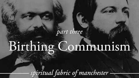 Birthing Communism - Spiritual Fabric of Manchester - Part 3