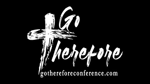 Go Therefore Conference 2022