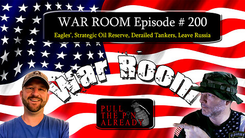 PTPA (WAR ROOM Ep 200): Eagles’, Strategic Oil Reserve, Derailed Tankers, Leave Russia