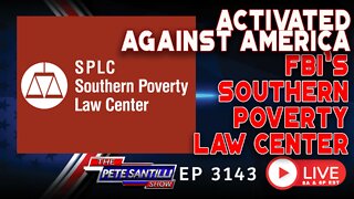 ACTIVATED AGAINST AMERICA: FBI’s “Southern Poverty Law Center” | EP 3143-8AM