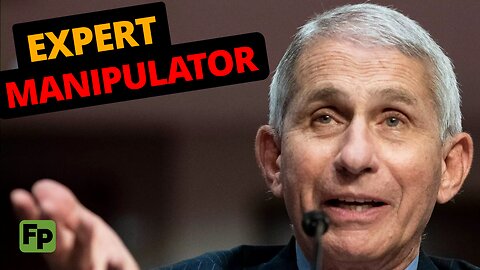 Anthony Fauci is in the manipulation business, not the science or public health business