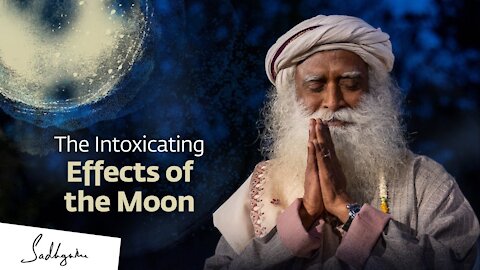 The Intoxicating Effects of The Moon | Sadhguru