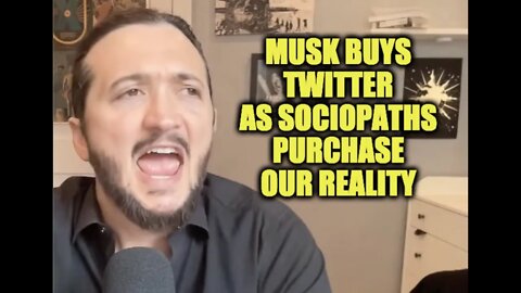 Musk Buys Twitter As Sociopaths Purchase Our Reality
