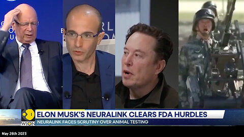 Elon Musk | "Elon Musk's Neuralink Has FDA Approval for Study of Brain Implants In Humans." - Reuters (May 26th 2023) Why Do Yuval Noah Harari, Elon Musk, Klaus Schwab, & The Chinese Communist All Agree On Brain-Computer Interfaces?