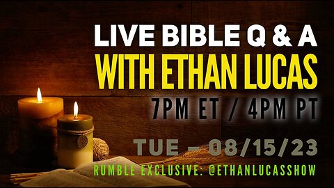 BIBLE Q & A with ETHAN LUCAS #4 (Rumble Exclusive)