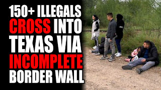150+ Illegals Cross into Texas via Incomplete Border Wall