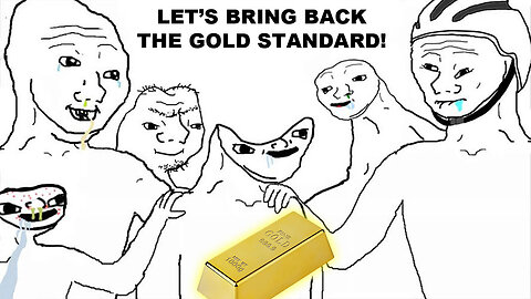 Let's Bring Back The Gold Standard! (Why That's A Terrible Idea!) 🤦‍♂️🤡