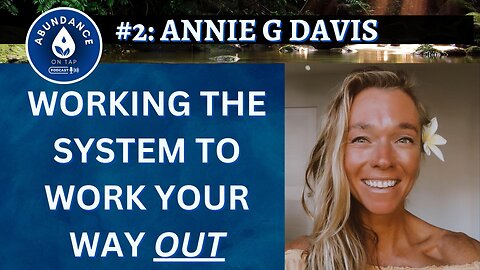 Work the System to Work Your Way Out w/Annie Davis of Evolution Era | #2