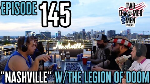 Episode 145 "Nashville"w/The Legion Of Doom