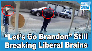 “Let’s Go Brandon” Still Breaking Liberal Brains