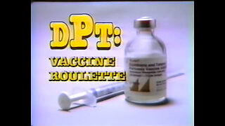 DPT Vaccine Roulette - 1982 Documentary that started the vaccine awakening