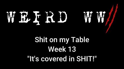 Shit on my Table - Week 13