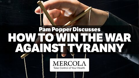 How to Win the War Against Tyranny- Interview with Pam Popper and Dr. Mercola
