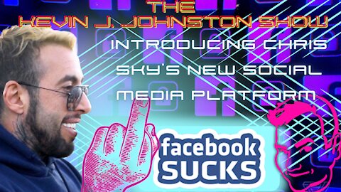 The Kevin J. Johnston Show Chris Sky Talks About His Social media Platform