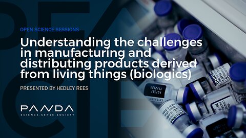 Challenges in manufacturing and distributing products derived from biologics | Hedley Rees
