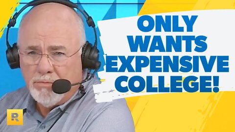 My Daughter Only Wants To Go To The Expensive College