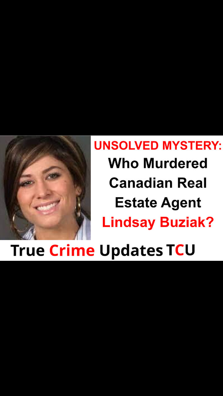 UNSOLVED MYSTERY Who Murdered Canadian Real Estate Agent Lindsay Buziak?