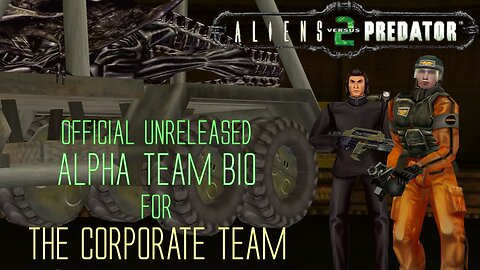 Aliens vs Predator 2 - Alpha Team Bio - The Corporate Team